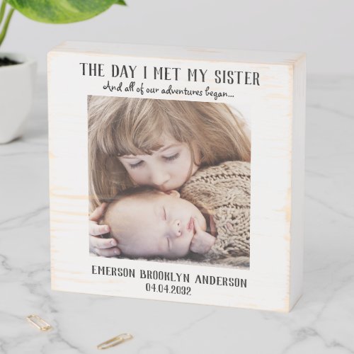 The Day I Met My Sister New Baby Photo Keepsake Wooden Box Sign