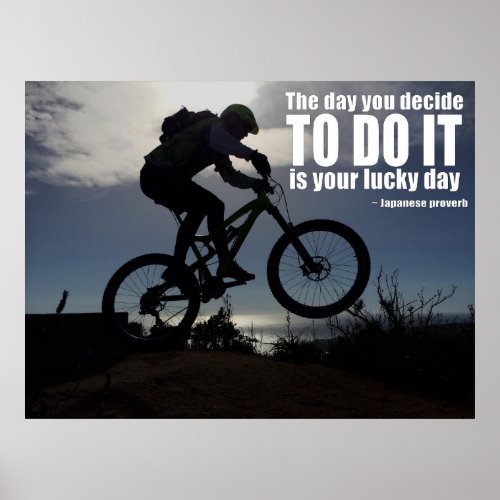 The Day You Decide to Do it is Your Lucky Day Poster