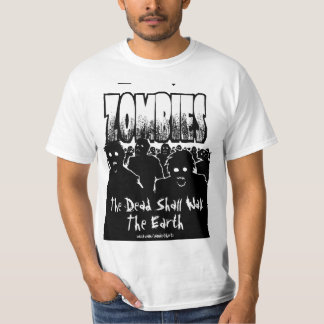 The Dead Shall Walk the Earth Zombie Shirt