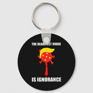 The Deadliest Virus Is Ignorance Keychain