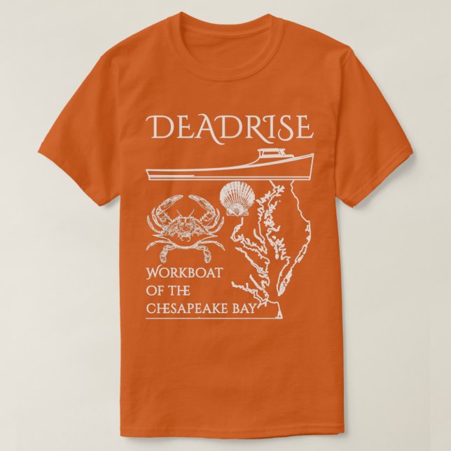 The Deadrise The Workboat of the Chesapeake Bay Wh T-Shirt (Design Front)