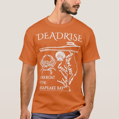 The Deadrise The Workboat of the Chesapeake Bay Wh T_Shirt