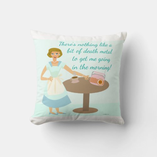 The Death Metal Housewife Throw Pillow