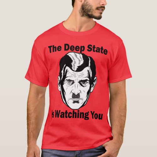 The Deep State Is Watching You T_Shirt