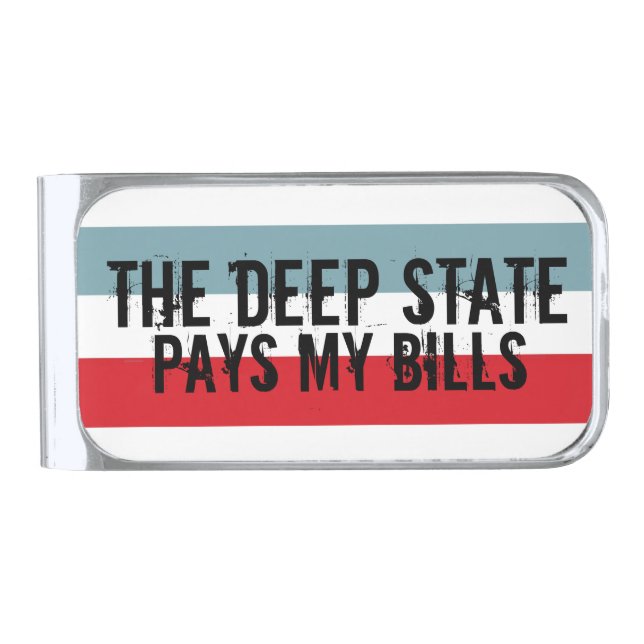 The Deep State Pays my Bills   Silver Finish Money Clip (Front)