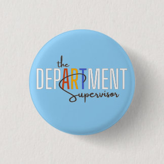 The DepARTment Supervisor, Art teacher Button