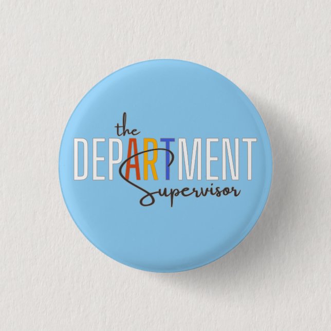 The DepARTment Supervisor, Art teacher Button (Front)