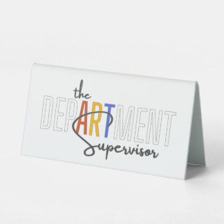 The DepARTment Supervisor, Art teacher Table Tent