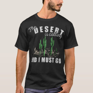 The Desert Is Calling I Must Go Hiking Outdoors T-Shirt