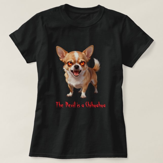 The Devil is a Chihuahua - Funny Scary Evil Eyes T-Shirt (Design Front)