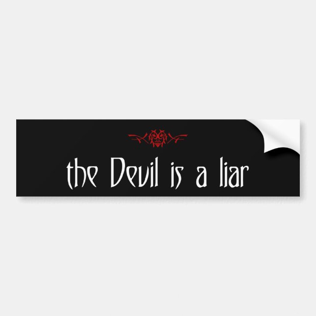 the Devil is a liar Bumper Sticker (Front)