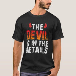 The Devil Is In Detail Satan Devil T-Shirt