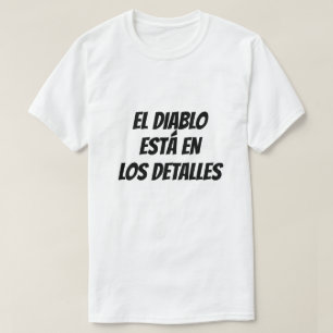 The devil is in the details in Spanish T-Shirt