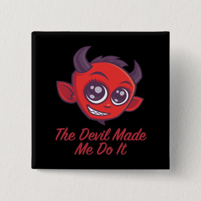 The Devil Made Me Do It Button (Front)