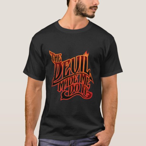 The Devil Made Me Do It Devilish Fun T_Shirt