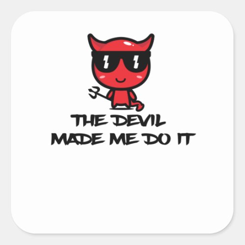 The Devil made me do it Square Sticker