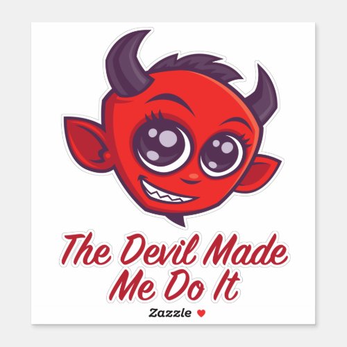 The Devil Made Me Do It Sticker