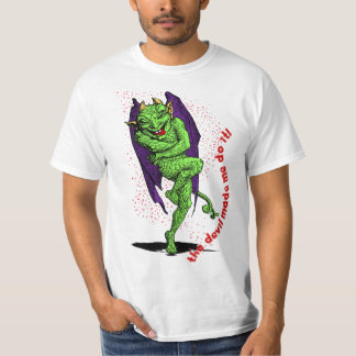 The Devil Made Me Do It! T-Shirt
