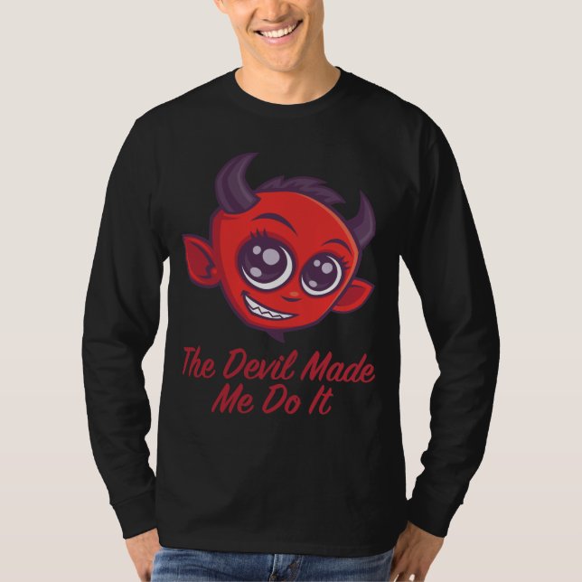 The Devil Made Me Do It T-Shirt (Front)
