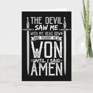 The Devil Saw Me And Thought Hed Won Until I Said  Card
