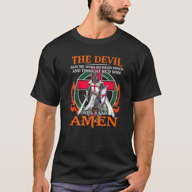 The Devil Saw Me Until I Said Amen Jesus Lovers    T-Shirt (Front)
