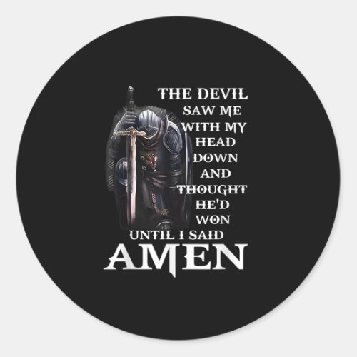 The Devil Saw Me With My Head_Down Until I Said Am Classic Round Sticker