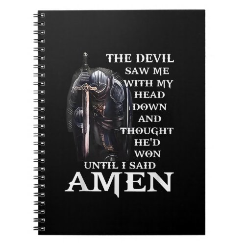 The Devil Saw Me With My Head_Down Until I Said Am Notebook