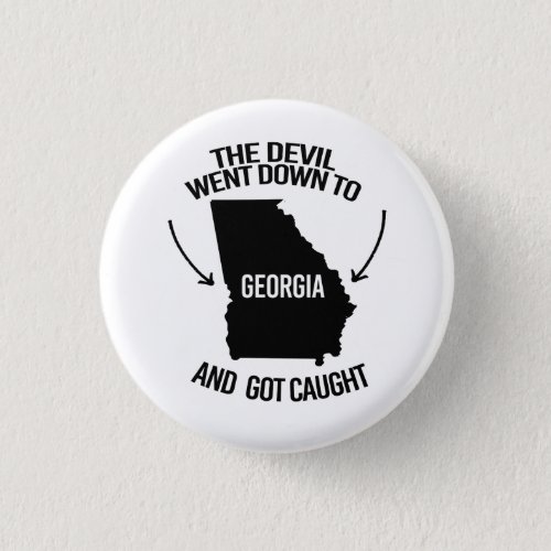 The devil went down to Georgia and got caught Button