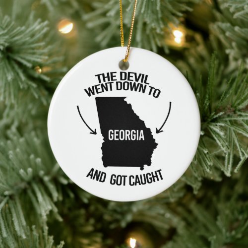 The devil went down to Georgia and got caught Ceramic Ornament