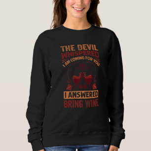 The Devil Whispered I Am Coming For You - Funny Wi Sweatshirt