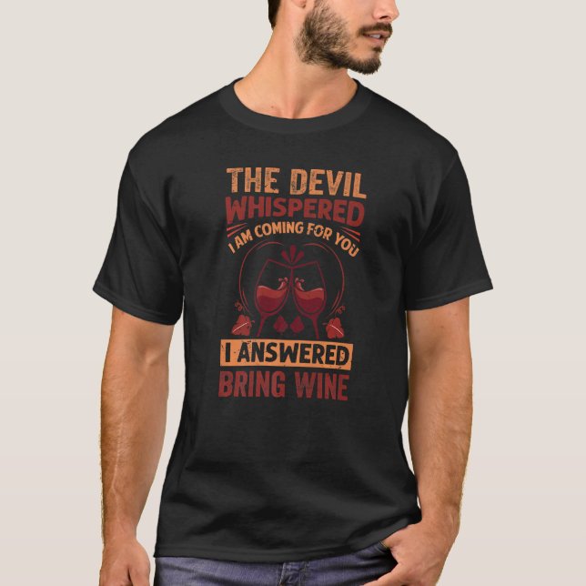 The Devil Whispered I Am Coming For You - Funny Wi T-Shirt (Front)