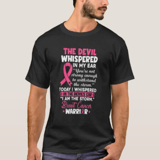 The Devil Whispered In My Ear Breast Cancer Warrio T-Shirt