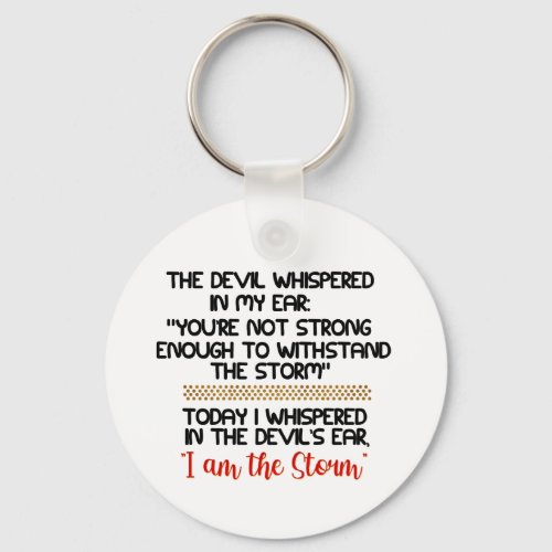 The Devil whispered in my ear Life Inspirational   Keychain
