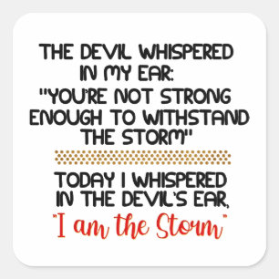 The Devil whispered in my ear Life Inspirational  Square Sticker
