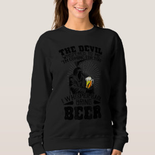 The Devil Whispered To Me I Whisper Back Bring Bee Sweatshirt