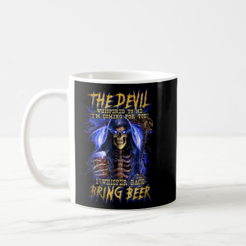 The Devil Whispered To Me Im Comming For You I Wh Coffee Mug