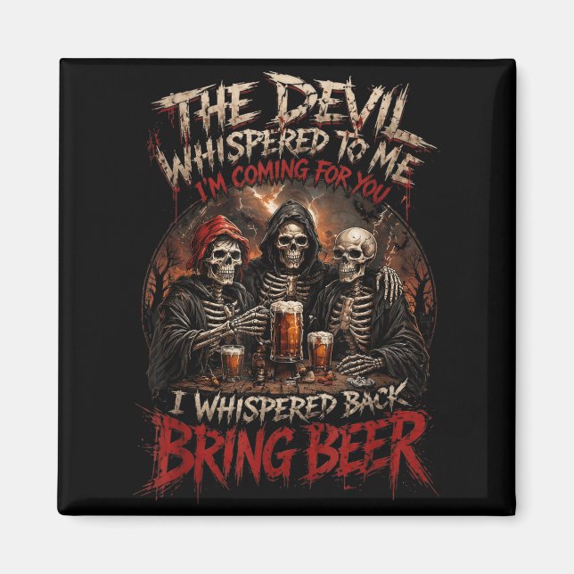 The Devil Whispered To Whisper Back Bring Beer Magnet (Front)