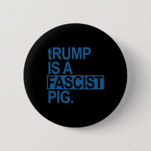 The Diaper King Trump Is A Fascist Pig (steel Blue Button