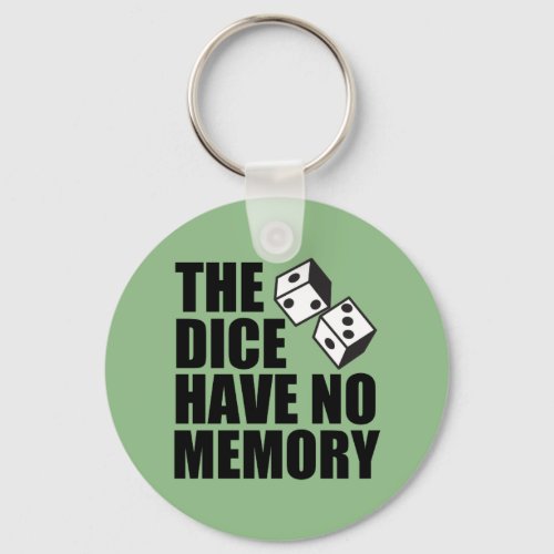 The Dice Have No Memory Keychain