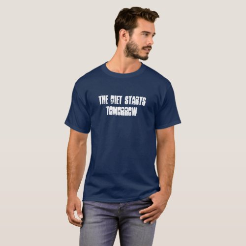 The diet starts tomorrow T_Shirt