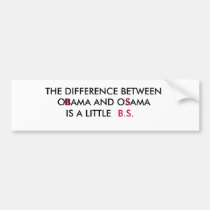 THE DIFFERENCE BETWEEN , OBAMA AND OSAMA, IS A ... BUMPER STICKER