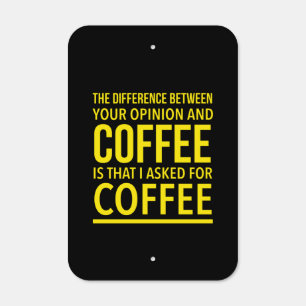 The difference between your opinion and coffee metal sign