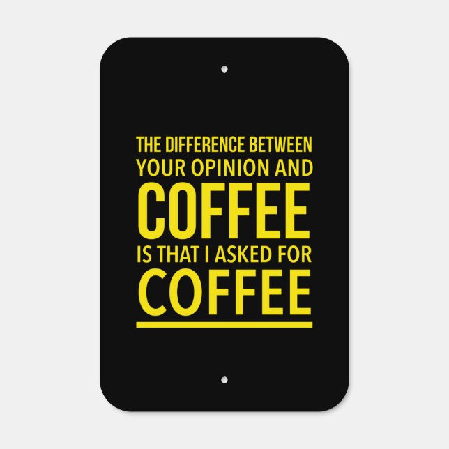 The difference between your opinion and coffee metal sign (Front)