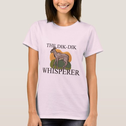 The Dik_Dik Whisperer T_Shirt