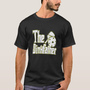 The Dinkfather Pickleball Ace Paddle Dink Pickle T-Shirt