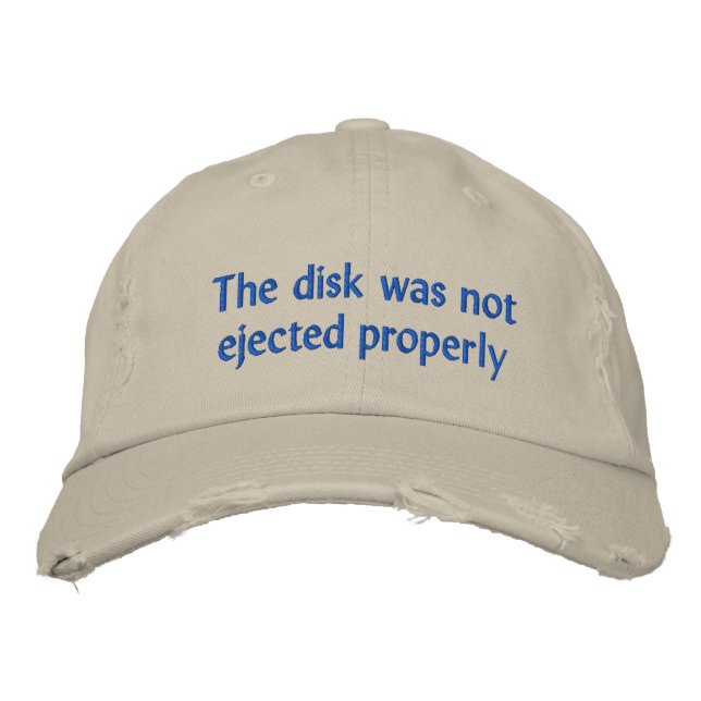 The disk was not ejected properly embroidered baseball cap (Front)
