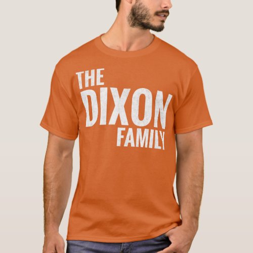 The Dixon Family Dixon Surname Dixon Last name 1 T_Shirt