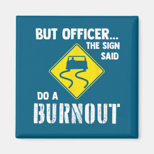 The Do But Officer Sign Said Burnout Magnet