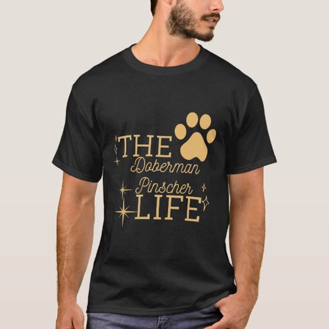 The Doberman Pinscher Life T-Shirt (Front)