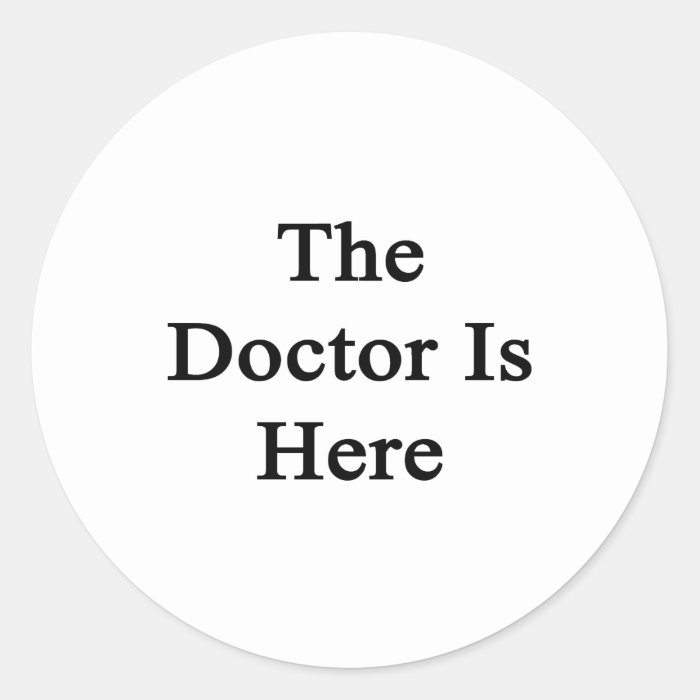 The Doctor Is Here Stickers